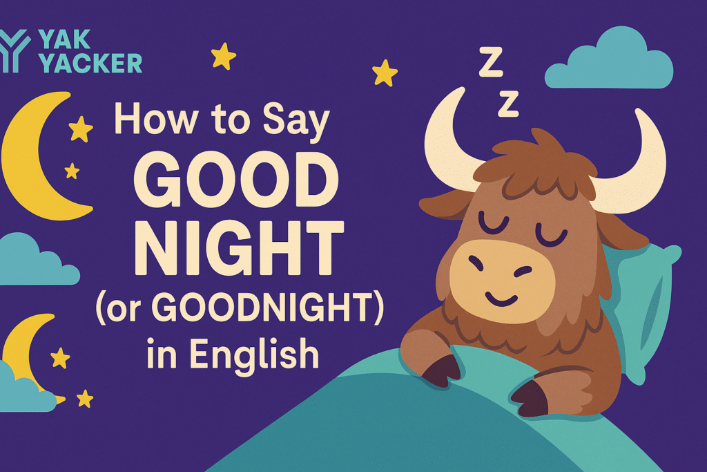 Illustrated Yak Yacker feature image showing a cute sleeping yak in bed under a teal blanket, surrounded by stars, clouds, and crescent moons on a dark purple background, with bold text reading “How to Say Good Night (or Goodnight) in English.”