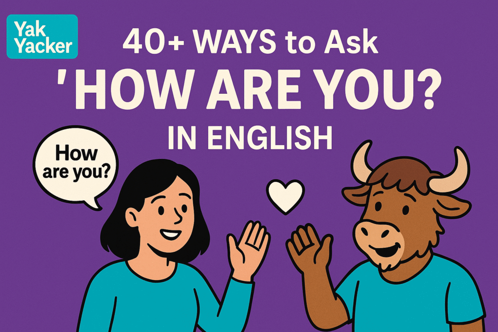 Illustrated Yak Yacker feature image with a smiling woman and a friendly yak waving at each other, a heart icon between them, and a speech bubble saying “How are you?” on a bright purple background, with bold text reading “40+ Ways to Ask ‘How Are You?’ in English.”